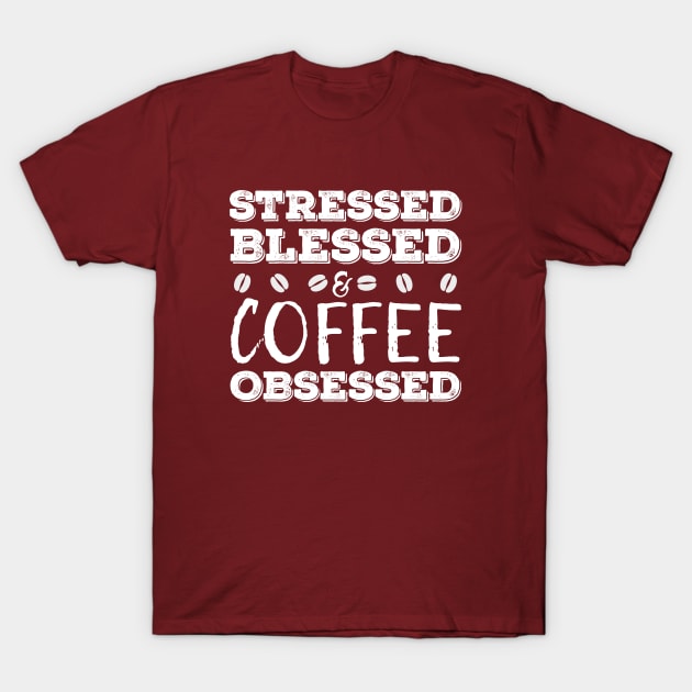 Stressed Blessed Coffee Obsessed Funny Distressed Quote Gift T-Shirt by varietymerchas